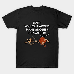 Funny You Can Always Make Another Character D20 Dice T-Shirt